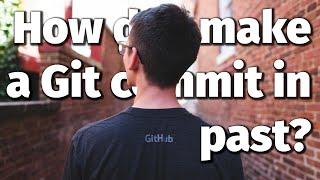 How do I make a Git commit in the past? | Easy tutorial