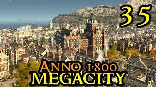 TRACTORS - FINALLY - Anno 1800 MEGACITY #35 || Ultra Hard AI & 70+ Mods || All DLCs