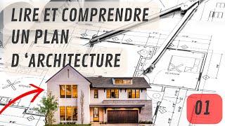 COMMENT LIRE ET COMPRENDRE UN PLAN D'ARCHITECTE. PARTIE 01