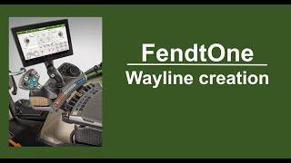 FendtOne - Wayline creation