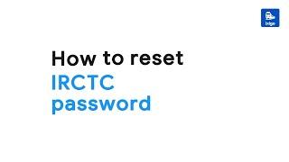 Reset Your IRCTC Password  | ixigo Trains