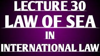 Law of Sea  Lecture 30