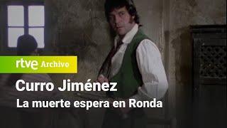 Curro Jiménez: Capítulo 13 - La muerte espera en Ronda | RTVE Archivo