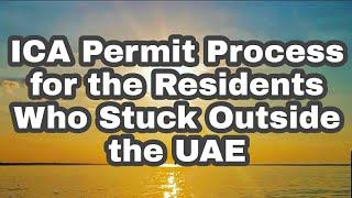 ICA RETURN PERMIT PROCESS FOR RESIDENTS STUCK OUTSIDE THE UAE