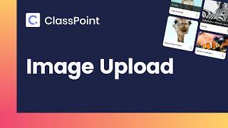 How to Use Image Upload in ClassPoint [ ClassPoint Tutorial ]