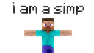 Yes, I'm a Simp... I Minecraft Meme