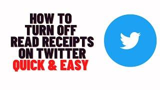 how to turn off read receipts on twitter