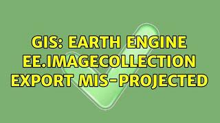 GIS: Earth Engine ee.ImageCollection export mis-projected