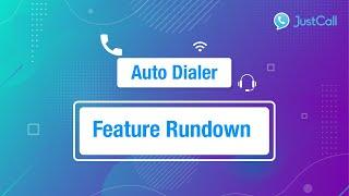 Auto Dialer | Feature Rundown With Team JustCall