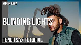 SUPER EASY: How to play Blinding Lights  by The Weeknd on Tenor Sax (Tutorial)