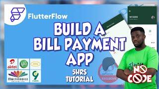 Let's build a bill payments app with no code using flutter flow -- Full Tutorial