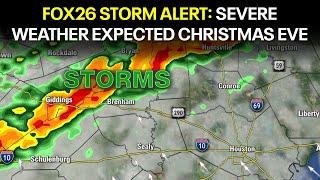 FOX26 Storm Alert: Severe weather expected Christmas Eve