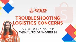 [Shopee Uni Advanced] Troubleshooting Logistics Concerns