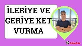 İLERİYE VE GERİYE KET VURMA #felsefele