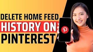 How to delete home feed history on pinterest - Full Guide 2024