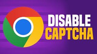 How To Disable Captcha On Google Chrome (EASY!)