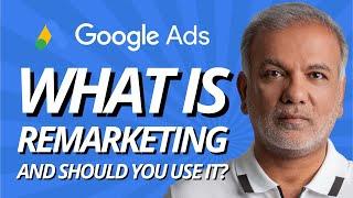 Google Ads Remarketing Best Practices - What Is Google Ads Remarketing & Should I Use It?