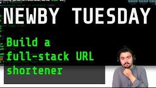 Newby Tuesdays - Build a Full Stack URL Shortener