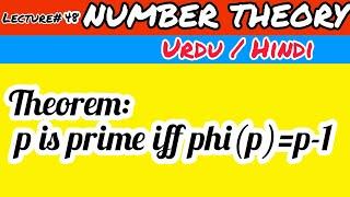 (Lecture 48)  Theorem: p is prime iff phi(p)=p-1