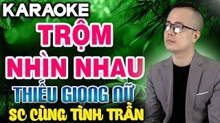 TRỘM NHÌN NHAU Karaoke Thiếu Giọng Nữ  Song Ca Cùng Tình Trần