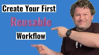 Create Your First Reusable Workflow