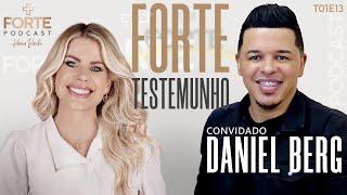 FORTE TESTEMUNHO ! DANIEL BERG #MAISFORTEPODCAST