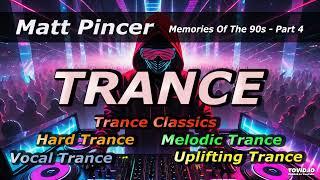 Matt Pincer - Memories Of The 90s - Part 4  //  Trance Classics