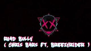 ROAD BULLY - Chris Bars ft. BreezyRider ( Rhyme n' Harmonies Entertainment )