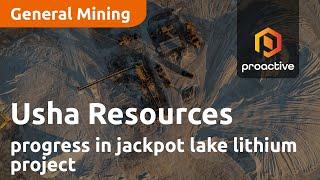 Usha Resources CEO Deepak Varshney Reveals Exciting Progress in Jackpot Lake Lithium Project