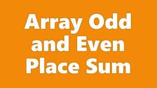 Array - Array Odd and Even Sum | Sum using index and element number | Data Structure and Algorithm