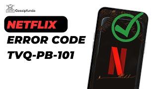 Netflix error code tvq-pb-101 - How to fix