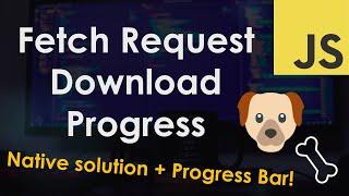 Track Fetch Request Download Progress + Progress Bar | JavaScript Tutorial