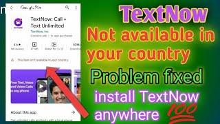 TextNow not available in your country Problem Fixed | Latest Method