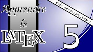 5 - Faire une présentation avec Beamer : la table des matières