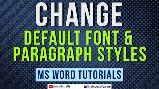 Change the default font and paragraph styles in MS Word - Office 365