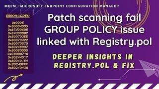 Patch scanning fail GROUP POLICY issue linked with Registry.pol Error: 0x80004005 , 0x80070422