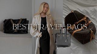 My Favorite Travel Bags | Hermès Birkin 35, Chanel Maxi 19, Louis Vuitton Keepall & more