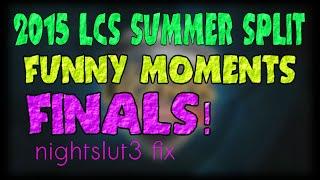 Finals Funny Moments | LCS 2015 Summer Split | nightslut3 fix