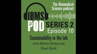 Episode 10 - Special on Sustainability in the lab with Martin Farley & Sheri Scott