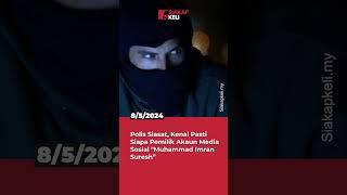 Polis Siasat, Kenal Pasti Siapa Pemilik Akaun Media Sosial  Muhammad Imran Suresh”