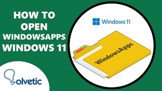 How to Open WindowsApps Folder Windows 11