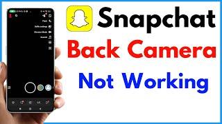 Snapchat Back Camera Not Working | How To Fix Snapchat Back Camera Problem