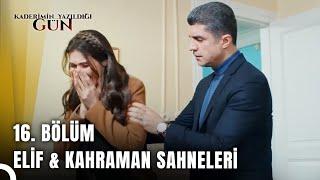 Elif & Kahraman Tüm Sahneler | Kaderimin Yazıldığı Gün 16. Bölüm