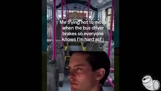 bus breaks be like