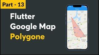 Part - 13 ||  Flutter Draw Polygon On Google Map