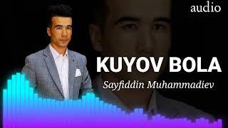 Sayfiddin Muhammadiev - Kuyov bola (audio 2022)