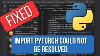 SOLVED : Import PyTorch could not be resolved from source Pylance(reportMissingModuleSource)