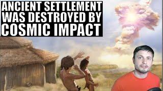 Ancient Human Settlement Was Destroyed by a Cosmic Impact