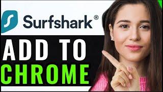 HOW TO ADD SURFSHARK VPN TO CHROME! (STEP-BY-STEP)