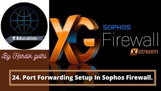 25. Sophos firewall port forwarding step by step | In Hindi